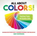 All About Colors! Identifying Primary and Secondary Colors - Reading Book Preschool Children's Reading & Writing Books - Book