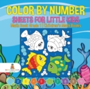 Color by Number Sheets for Little Kids - Math Book Grade 1 Children's Math Books - Book