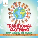 Traditional Clothing from around the World - Coloring Book for Grade 1 Children's Explore the World Books - Book