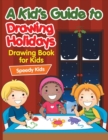 A Kid's Guide to Drawing Holidays : Drawing Book for Kids - Book
