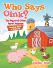 Who Says Oink? The Pig and Other Farm Animals : Drawing Book of Animals - Book