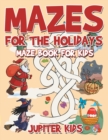 Mazes for the Holidays : Maze Books for Kids - Book
