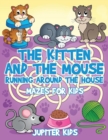 The Kitten and The Mouse Running Around The House : Mazes for Kids - Book