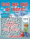 Get Me Out of Here! A Maze Activity Book for Young Travelers - Book