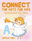 Connect the Dots for Kids - The Fun Alphabet Edition - Book