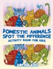 Domestic Animals Spot the Difference Activity Book for Kids - Book