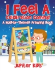 I Feel A Celebration Coming! A Holiday-Themed Drawing Book - Book