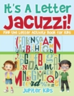 It's A Letter Jacuzzi! Find the Letter Activity Book for Kids - Book