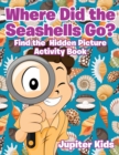 Where Did the Seashells Go? Find the Hidden Picture Activity Book - Book