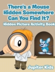 There's a Mouse Hidden Somewhere Can You Find It? Hidden Picture Activity Book - Book