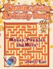 Thanksgiving Activity Book : Mazes, Puzzles and More! - Book