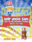 Help Uncle Sam Get To His Favorite Treats : Mazes for Kids - Book