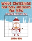 White Christmas Grid Copy Activities for Kids : Drawing Book for Kids - Book