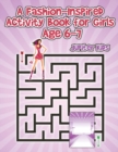 A Fashion-Inspired Activity Book for Girls Age 6-7 - Book