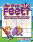 Who Owns These Feet? A Build-It Drawing Book for Kids - Book