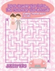 Here Comes The Bride...But Where Is The Groom? Wedding-Themed Mazes for Kids - Book