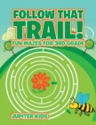 Follow That Trail! Fun Mazes for 3rd Grade - Book