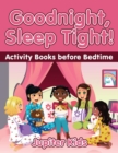 Goodnight, Sleep Tight! Activity Books Before Bedtime - Book