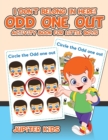 I Don't Belong In Here! Odd One Out Activity Book for Little Boys - Book