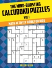 The Mind-Bursting Calcudoku Puzzles Vol I : Math Activity Book for Kids - Book
