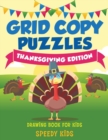 Grid Copy Puzzles : Thanksgiving Edition : Drawing Book for Kids - Book