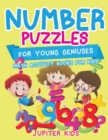 Number Puzzles for Young Geniuses : Math Activity Books for Kids - Book