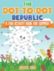 The Dot to Dot Republic - A Fun Activity Book for Summer - Book