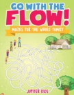 Go with the Flow! Mazes for the Whole Family - Book
