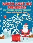 Santa Lost His Presents! Can You Help Him Find Them All? Mazes Books Age 6 - Book