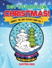 Dot to Dots for Christmas! Connect the Dots Activity Book Age 7 - Book