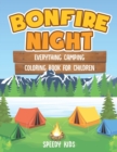 Bonfire Night : Everything Camping Coloring Book for Children - Book