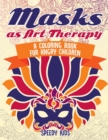 Masks as Art Therapy : A Coloring Book for Angry Children - Book