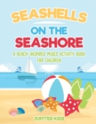 Seashells on the Seashore : A Beach-Inspired Mixed Activity Book for Children - Book