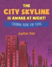 The City Skyline Is Awake at Night! Coloring Book for Teens - Book