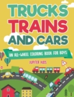 Trucks, Trains and Cars : An All-Wheel Coloring Book for Boys - Book