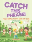 Catch This Phrase! - Fallen Words Activity Book for Teens Volume 3 - Book