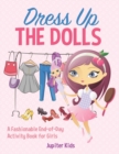 Dress Up the Dolls - A Fashionable End-Of-Day Activity Book for Girls - Book
