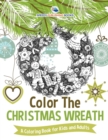 Color the Christmas Wreath - A Coloring Book for Kids and Adults - Book