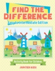 Find the Difference - Easy to Intermediate Edition - Activity Book for Children - Book
