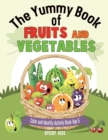 The Yummy Book of Fruits and Vegetables - Color and Identify Activity Book Age 5 - Book