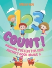 1, 2,3 Count! Counting Puzzles for Kids - Activity Book Grade 2 - Book