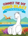 Connect the Dot Dino Blast - Connect the Dot Book Dinosaur - Book