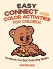 Easy Connect and Color Activities for Children - Connect the Dot Coloring Books - Book