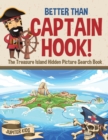 Better Than Captain Hook! the Treasure Island Hidden Picture Search Book - Book