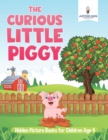The Curious Little Piggy : Hidden Picture Books for Children Age 4 - Book