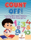 Count Off! Learning More about Numbers : Activity Book Kindergarten - Book