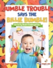 Jumble Trouble Says the Billie Bumble! Activity Book Kindergarten - Book