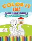 Color It In! Basic Skills Drills - Activity Book for Kids Ages 4-5 - Book