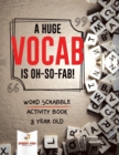 A Huge Vocab Is Oh-So-Fab! Word Scrabble Activity Book 8 Year Old - Book