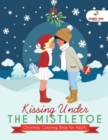 Kissing Under the Mistletoe - Christmas Coloring Book for Adults - Book